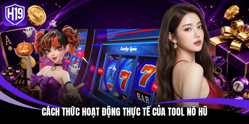 Tool Nổ Hũ - Giải Pháp Và Dự Đoán Thuật Toán Quay Hũ 2 Cách thức hoạt động thực tế của Tool Nổ Hũ