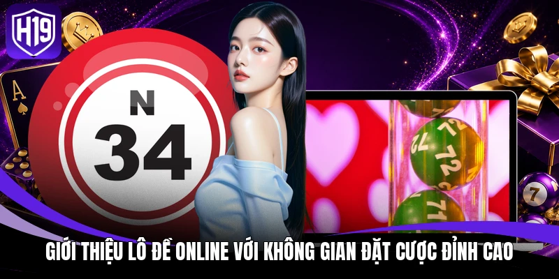 Giới thiệu lô đề online với không gian đặt cược đỉnh cao