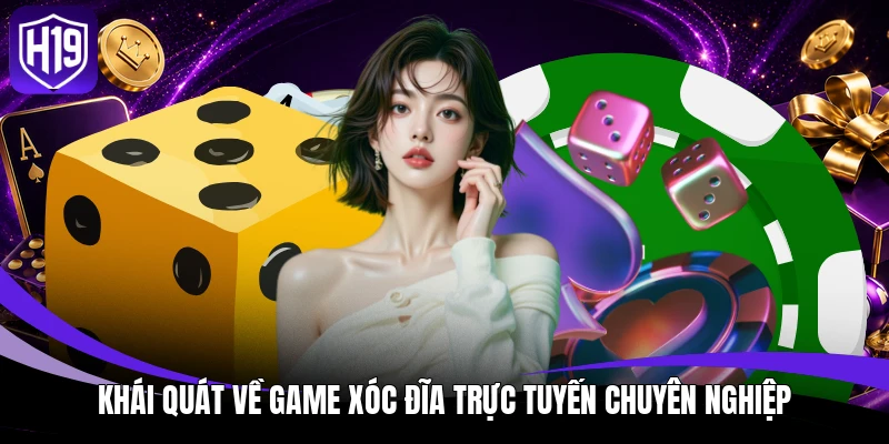 Khái quát về game xóc đĩa trực tuyến chuyên nghiệp