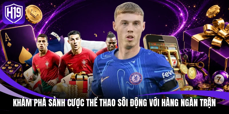 H19 X19gp ✔️ Link Vào Trang Chủ H19.Com Nhà Cái Chính Thức 2026 11 Khám phá sảnh cược thể thao sôi động với hàng ngàn trận